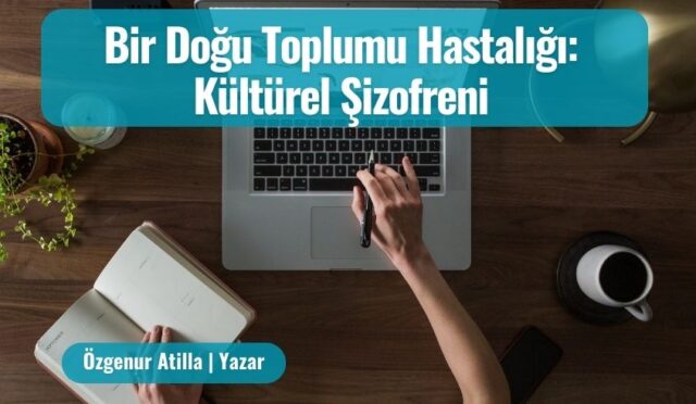 Bir Doğu Toplumu Hastalığı: Kültürel Şizofreni