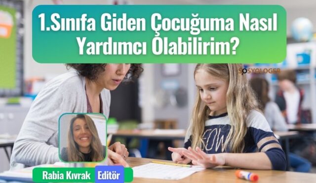 1.Sınıfa Giden Çocuğuma Nasıl Yardımcı Olabilirim?