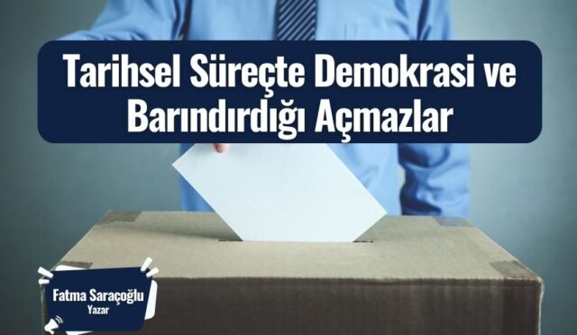 Tarihsel Süreçte Demokrasi ve Barındırdığı Açmazlar