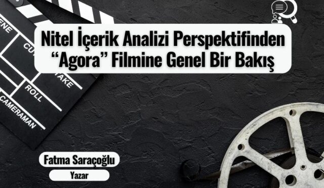 Nitel İçerik Analizi Perspektifinden “Agora” Filmine Genel Bir Bakış