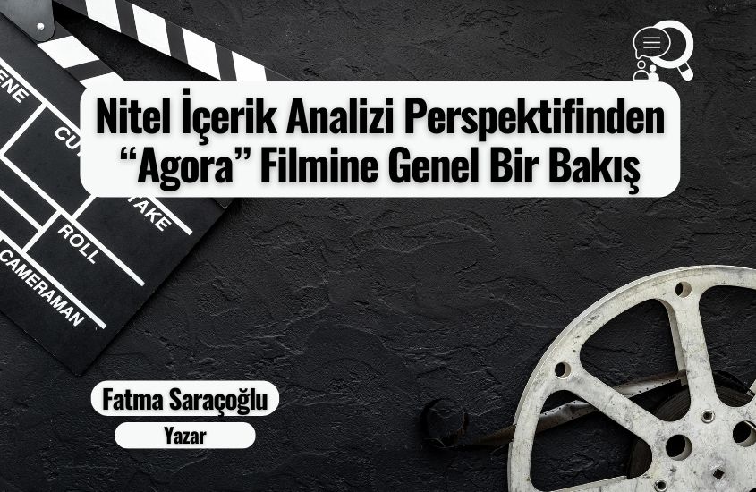 Nitel İçerik Analizi Perspektifinden “Agora” Filmine Genel Bir Bakış