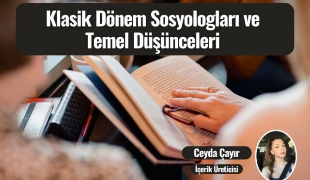 Klasik Dönem Sosyologları ve Temel Düşünceleri