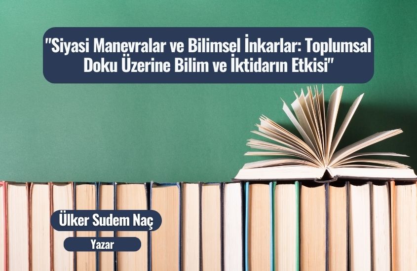 Siyasi Manevralar ve Bilimsel İnkarlar: Toplumsal Doku Üzerine Bilim ve İktidarın Etkisi