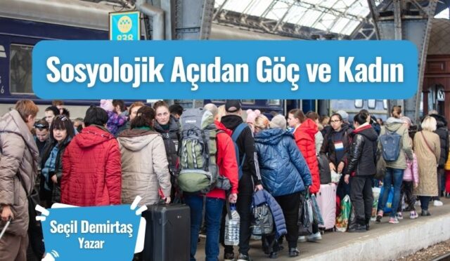 Sosyolojik Açıdan Göç ve Kadın